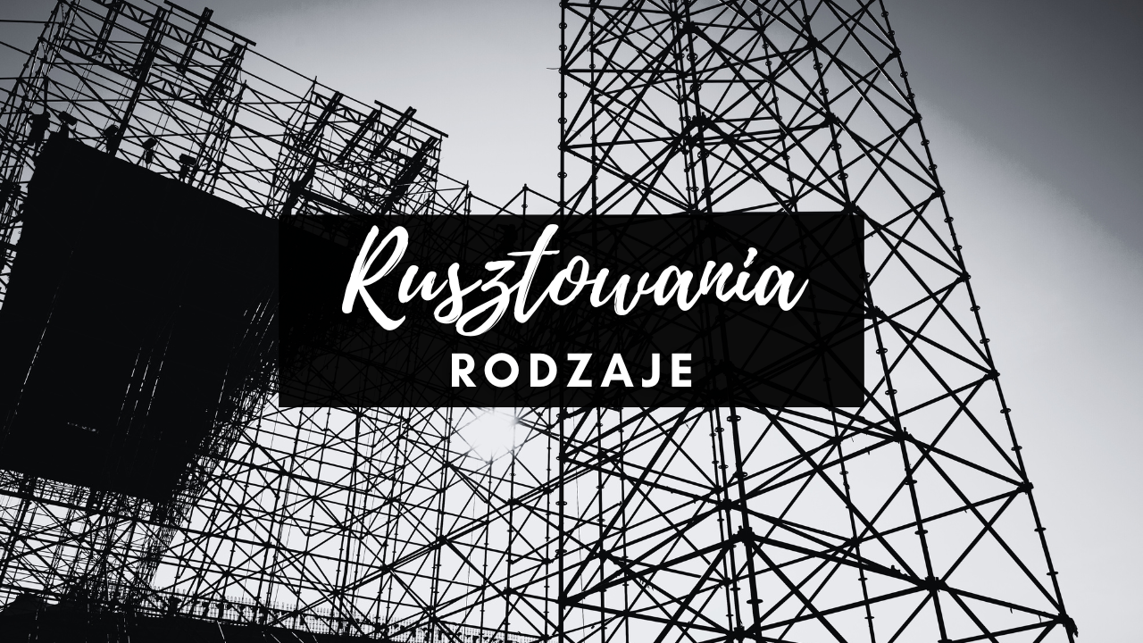 Rusztowania rodzaje