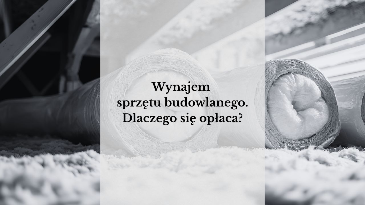 Wynajem sprzętu budowlanego – dlaczego się opłaca?