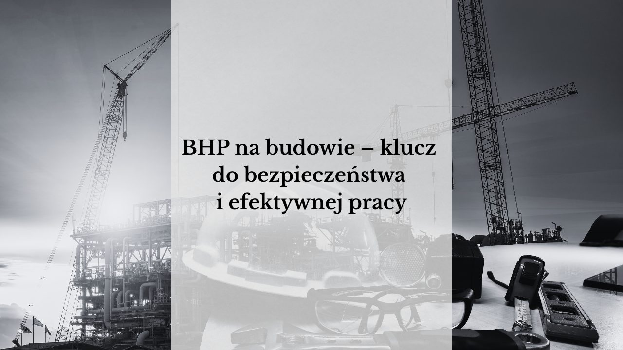 BHP na budowie - klucz do bezpieczeństwa i efektywnej pracy